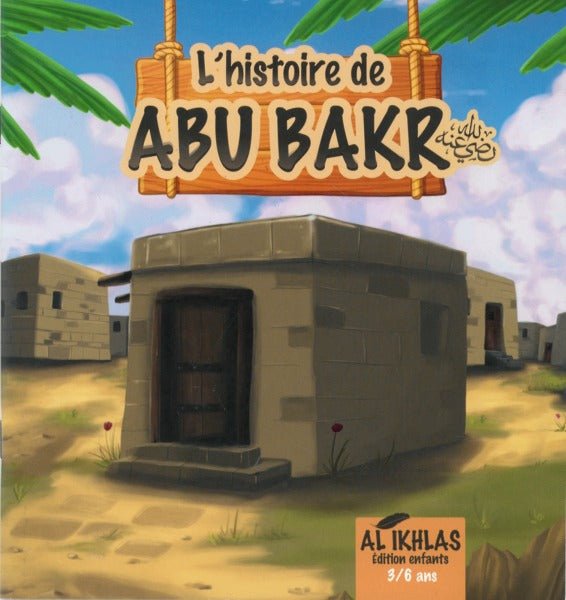 L'histoire de Abu Bakr - 3/6 ans - Livres par édition par Athariya Kids disponible chez Al - imen