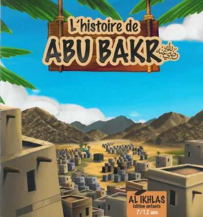 L'histoire de Abu Bakr - 7/12 ans - Livres par édition par Athariya Kids disponible chez Al - imen