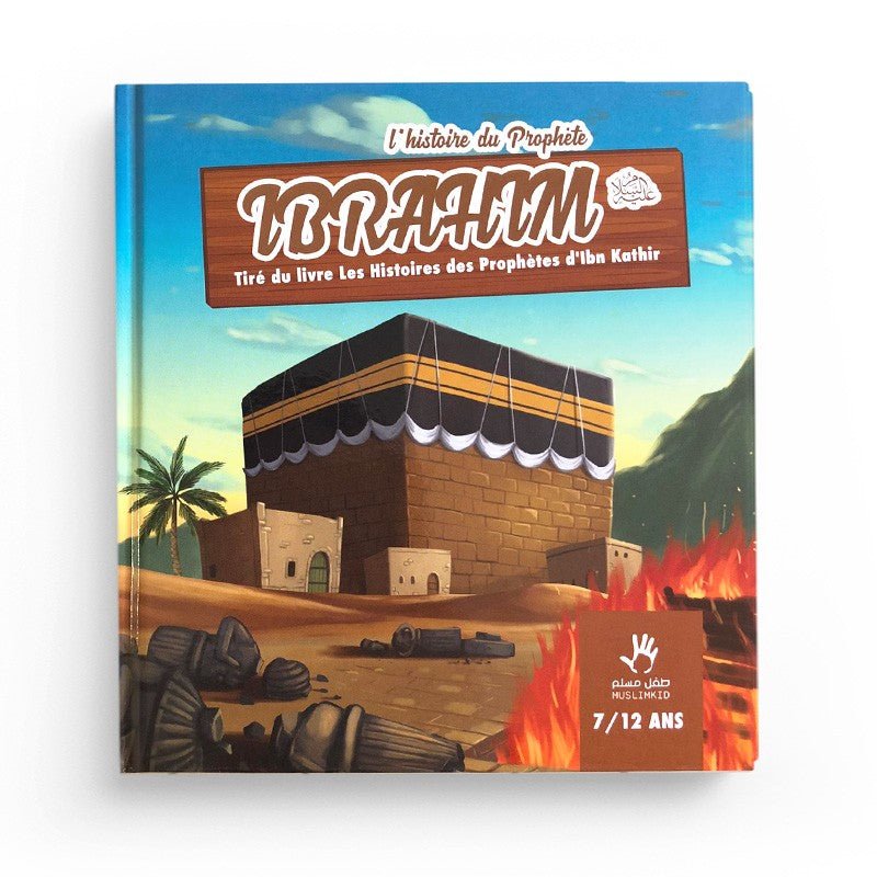 L'histoire du Prophète Ibrahim (7/12 ans) - Livres par édition par MuslimKid disponible chez Al - imen