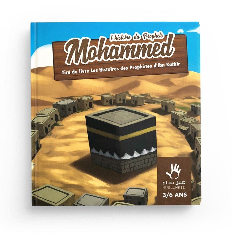 L’histoire Du prophète Mohammed 3/6 ans - Livres par édition par MuslimKid disponible chez Al - imen