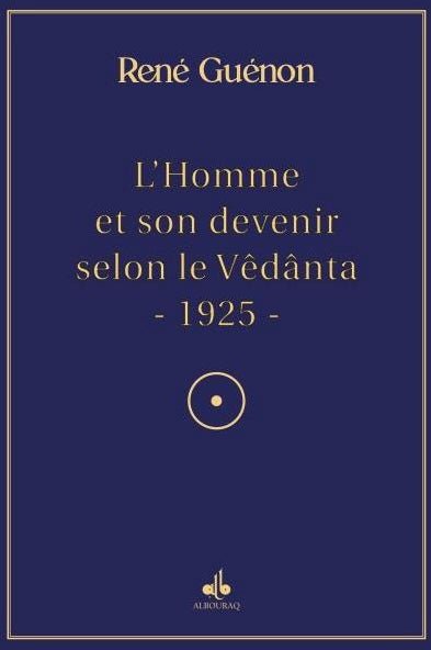 L’Homme et son devenir selon la Vêdânta de René Guénon - Al Bouraq - Livres par édition par Al Bouraq disponible chez Al - imen