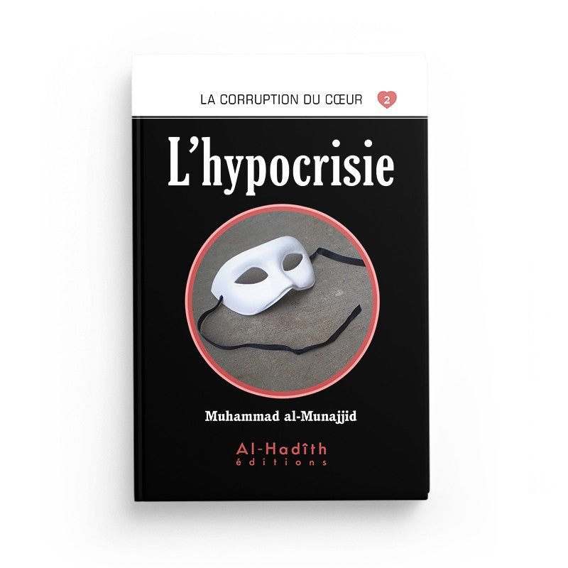 L'hypocrisie - Muhammad al - Munajjid - éditions Al - Hadîth Al - imen