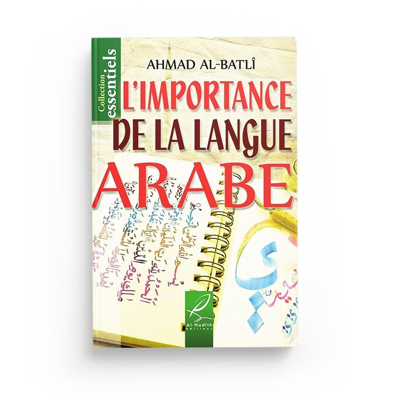 L'importance de la langue Arabe - Ahmad Ibn 'Abd Al - Batlî - Editions Al hadith - Livres par édition par Al - Hadîth disponible chez Al - imen