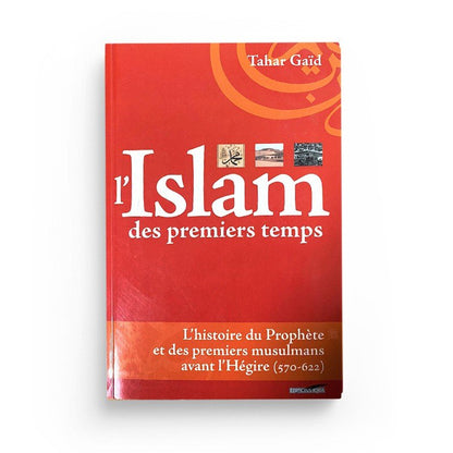 L'Islam des premiers temps - Tahar Gaïd - Iqra éditions Al - imen