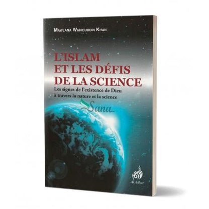 l'Islam et les défis de la science les signes de l'existence de Dieu à travers la nature et la science - Livres par édition par Sana disponible chez Al - imen