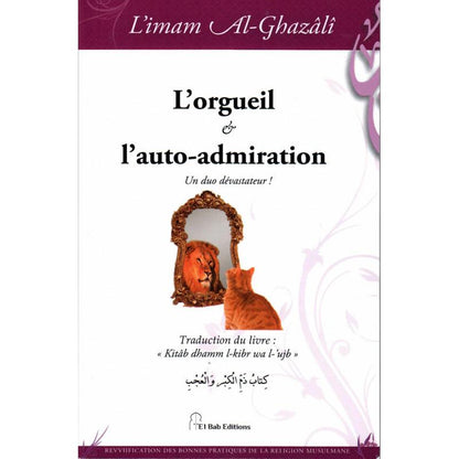 L'orgueil et l'auto - admiration: Un duo dévastateur!, de l'imam Al - Ghazâlî - Livres par édition par Iqra disponible chez Al - imen