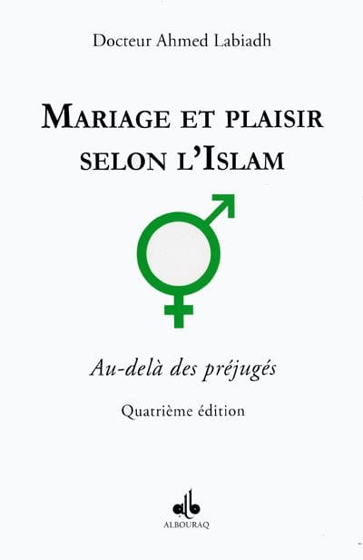 Mariage et plaisir en Islam, Au-delà des préjugés d'Ahmed Labiadh Al Bouraq Livre > Islam 9782913082007 Librairie Musulmane Al-imen