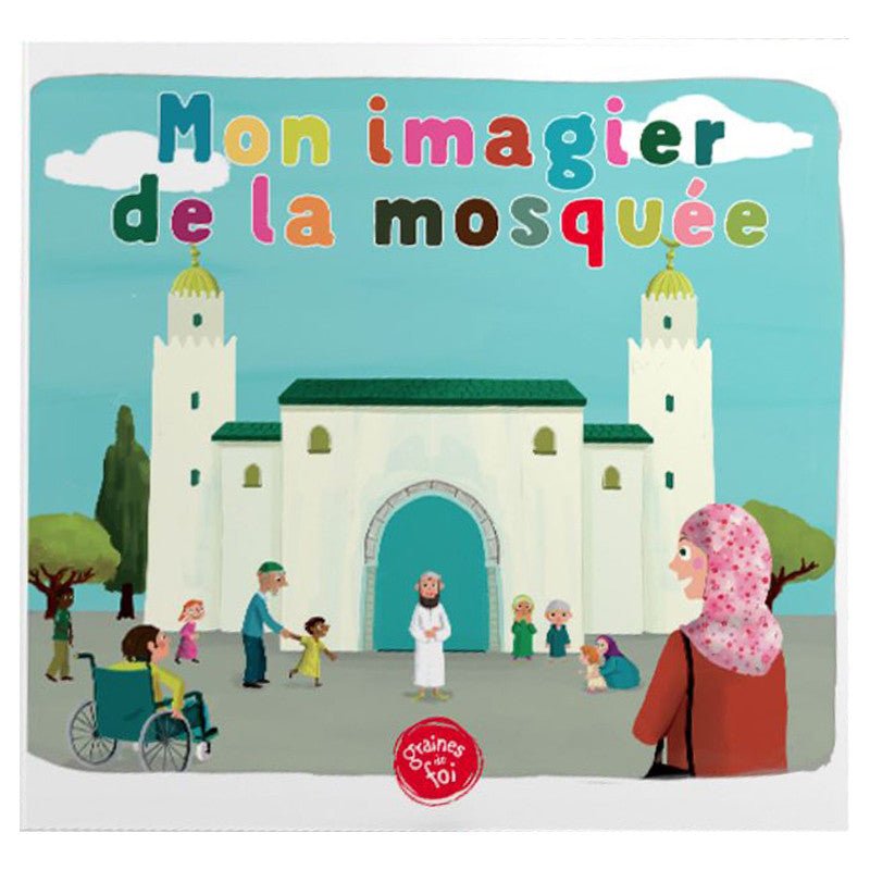 Mon imagier de la mosquée (À partir de 5ans) - Graines de foi disponible chez Al - imen