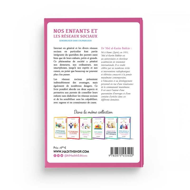 Nos Enfants et Les Réseaux Sociaux Sensibiliser Sans Culpabiliser rédigé par le Dr ‘Abd al-Karîm Bakkâr Al-Hadîth Livre Islam Mariage 9782875453402 Librairie Musulmane Al-imen