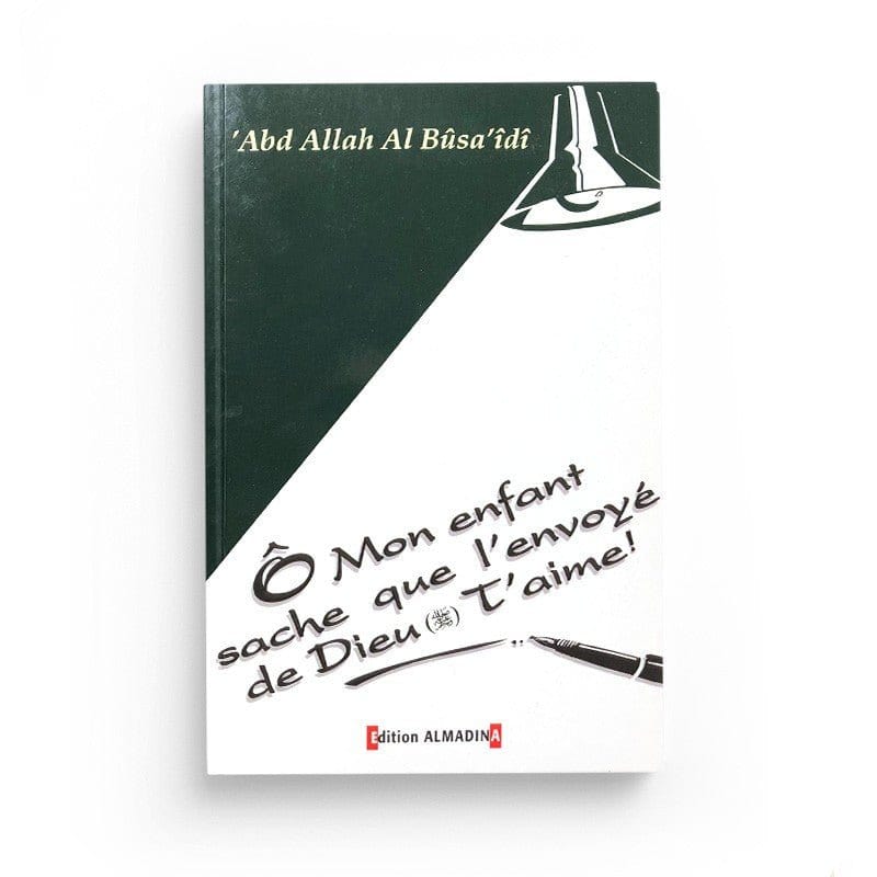 Ô mon enfant sache que l'envoyé de Dieu t'aime Al-Madina Livre > Islam > Essai 9782930428079 Librairie Musulmane Al-imen