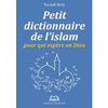 Petit dictionnaire de l'Islam pour qui espère en Dieu Al - imen