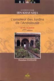 Poète vizir Ibn Khafadja - l´amateur des jardins de l´Andalousie, (Le) HADJAJI, HAMDANE - Livres par édition par Al Bouraq disponible chez Al - imen