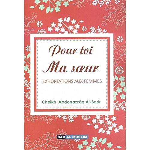 Pour toi ma soeur : Exhortations aux femmes - Livres par édition par Dar Al - Muslim disponible chez Al - imen