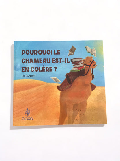 Pourquoi le chameau est - il en colère? Elif Santur disponible chez Al - imen