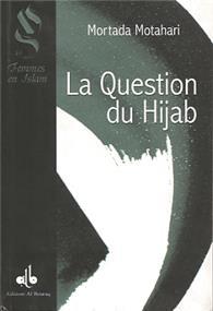 Question du Hijâb (La) MUTAHHARÎ, Murtadda - Livres par édition par Al Bouraq disponible chez Al - imen