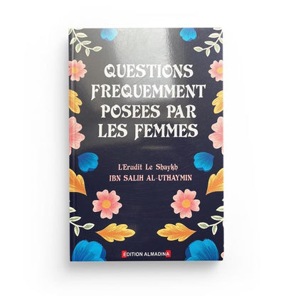 Questions fréquemment posées par les femmes - Seikh Ibn Salih Al Uthaymin disponible chez Al - imen