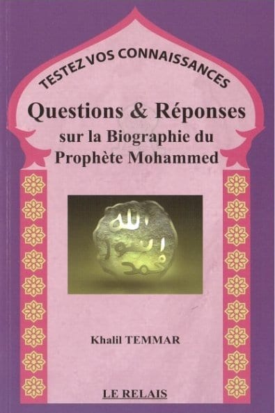 Questions & Réponses sur la Biographie du Prophète Mohammed - Testez vos connaissances - Livres par édition par Le Relais disponible chez Al - imen