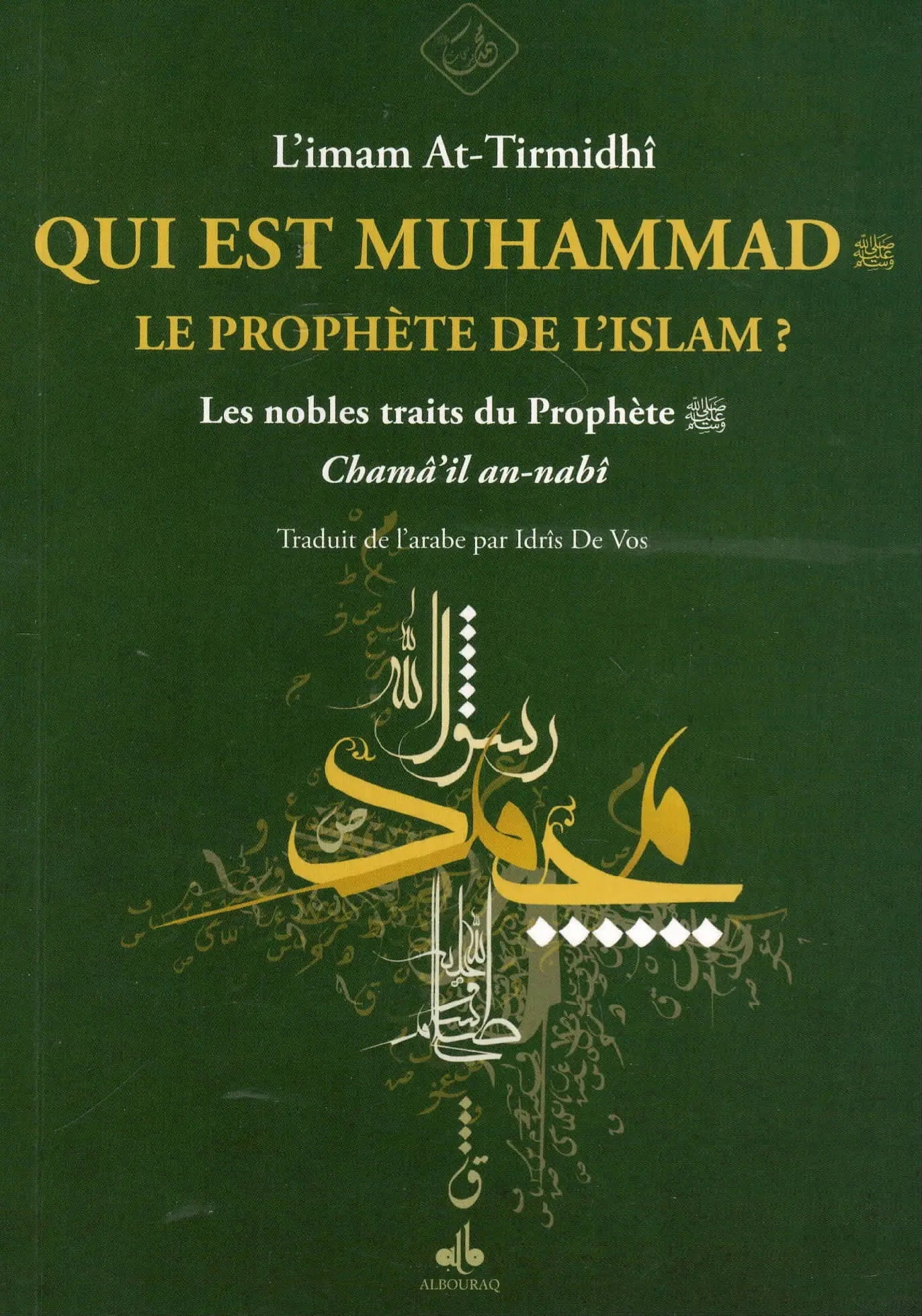 Qui est Muhammad, le prophète de l’islam? par Abû 'Isa At - Tirmidhî - Livres par édition par Al Bouraq disponible chez Al - imen