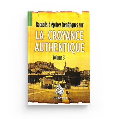 Recueils d'épitres bénéfiques sur la Croyance authentique - Volume 3 : Le dévoilement des ambiguités disponible chez Al - imen