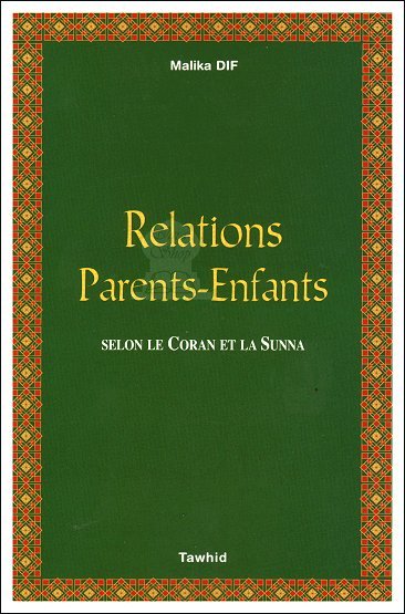 Relations parents - enfants selon le Coran et la Sunna - Livres par édition par Tawhid disponible chez Al - imen