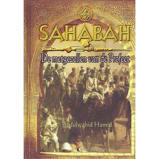 Sahabah Sahabah, de Metgezellen van de Profeet - Livres NL par Nederlands disponible chez Al - imen