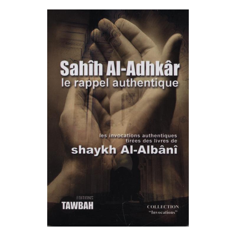 Sahih Al - Adhkar (Le Rappel Authentique) - Livres par édition par Tawbah disponible chez Al - imen