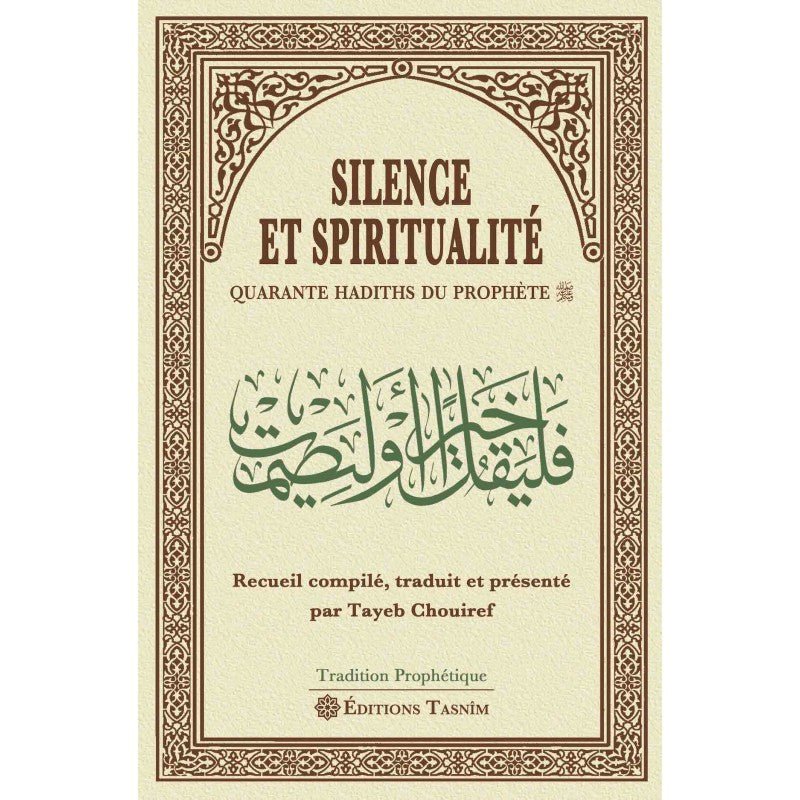 Silence et Spiritualité. Quarante Hadiths du Prophète - Livres par édition par Tasnîm disponible chez Al - imen