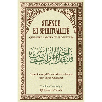 Silence et Spiritualité. Quarante Hadiths du Prophète Al - imen