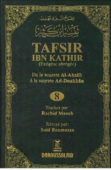 Tafsir Ibn Kathir (Exégèse abrégée) - Volume 8 : de la sourate Al - Ahzab à la sourate ad - Doukhân - Livres par édition par Daroussalam disponible chez Al - imen