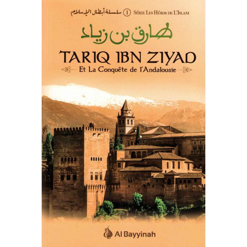 Tariq Ibn Ziyad et la conquête de l'Andalousie, Série les Héros de l'Islam Al-Bayyinah Livre > Islam > Histoire du monde arabo-musulman 9782919455126 Librairie Musulmane Al-imen