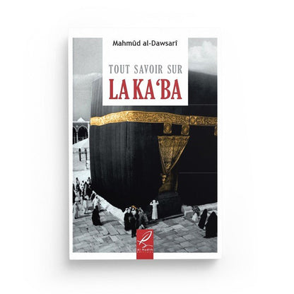 Tout savoir sur la Ka'ba (Kaaba) - Mahmûd al - Dawsarî - éditions Al - Hadîth - Livres par édition par Al - Hadîth disponible chez Al - imen