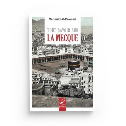 Tout savoir sur la Mecque - Mahmûd al - Dawsarî - éditions Al - Hadîth - Livres par édition par Al - Hadîth disponible chez Al - imen