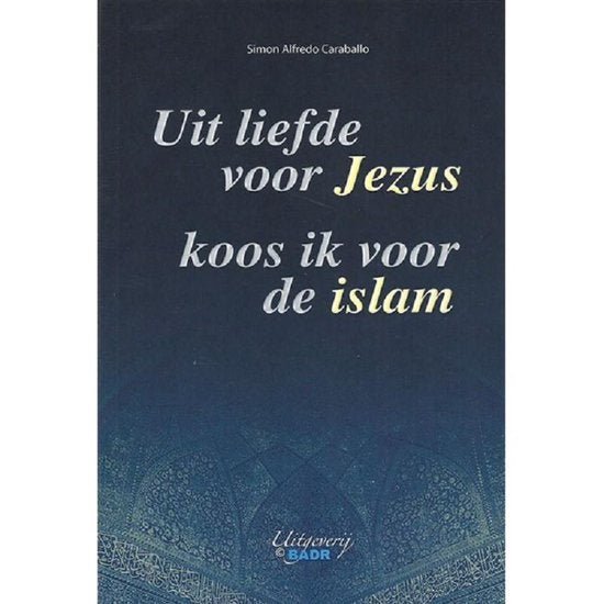 Uit liefde voor Jezus koos ik voor de islam - Livres NL par Badr disponible chez Al - imen