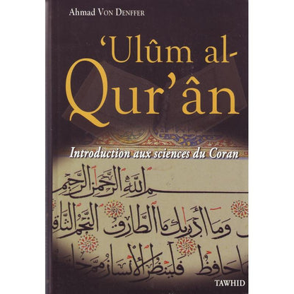 Ulûm al - Qur'ân (Introduction aux sciences du Coran), par Ahmad Von Denffer, Edition Tawhid disponible chez Al - imen