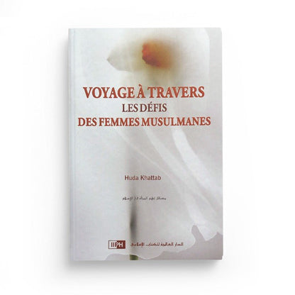 Voyage À Travers Les Défis Des Femmes Musulmanes, De Huda Khattab - Editions IIPH disponible chez Al - imen