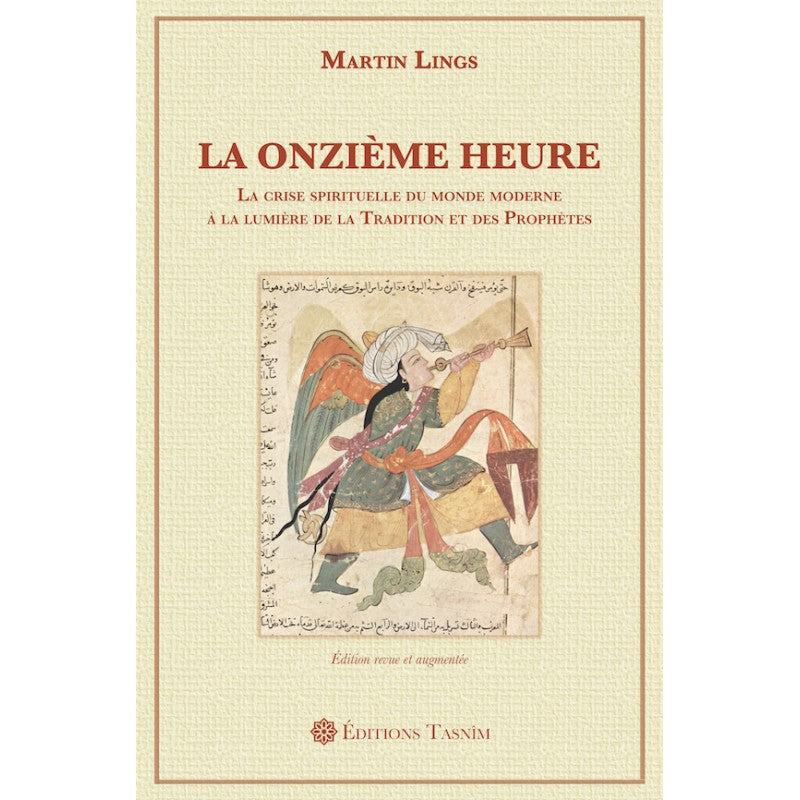 la-onzieme-heure-la-crise-spirituelle-du-monde-moderne-a-la-lumiere-de-la-tradition-et-des-prophetes