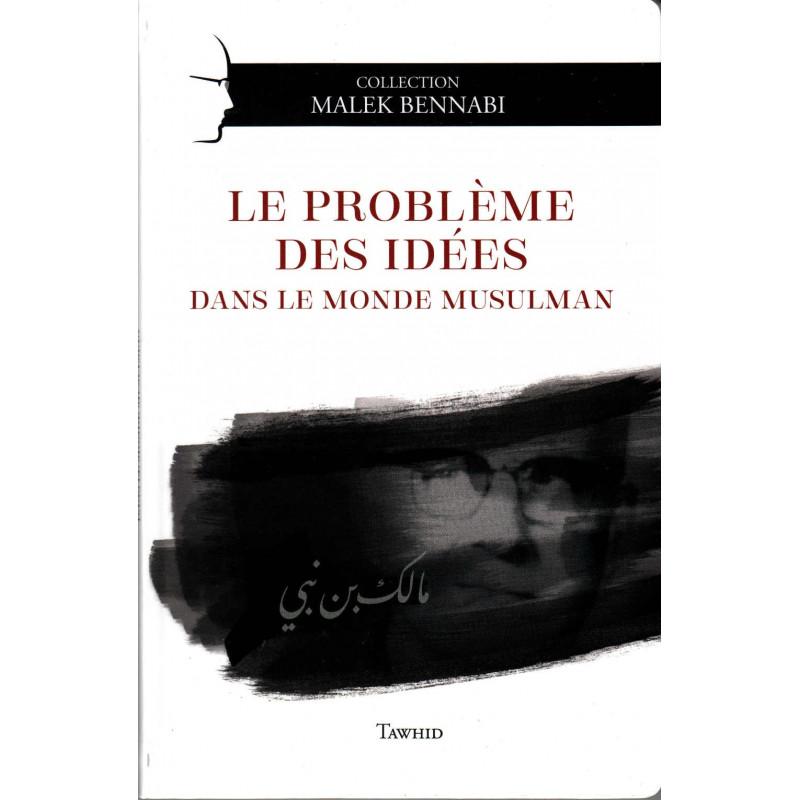 le-probleme-des-idees-dans-le-monde-musulman-de-malek-bennabi-collection-malek-bennabi